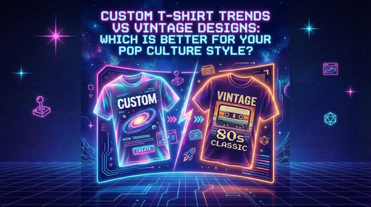 Custom T-Shirt Trends Vs Vintage Designs: Which Is Better For Your Pop Culture Style?