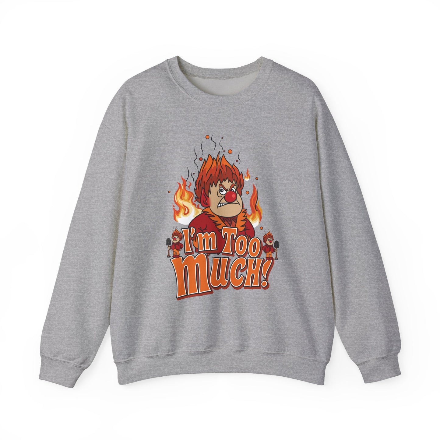Heat Miser I'm Too Much Sweatshirt | Retro Christmas Movie Inspired Crewneck | A Year Without a Santa Claus Fan Art