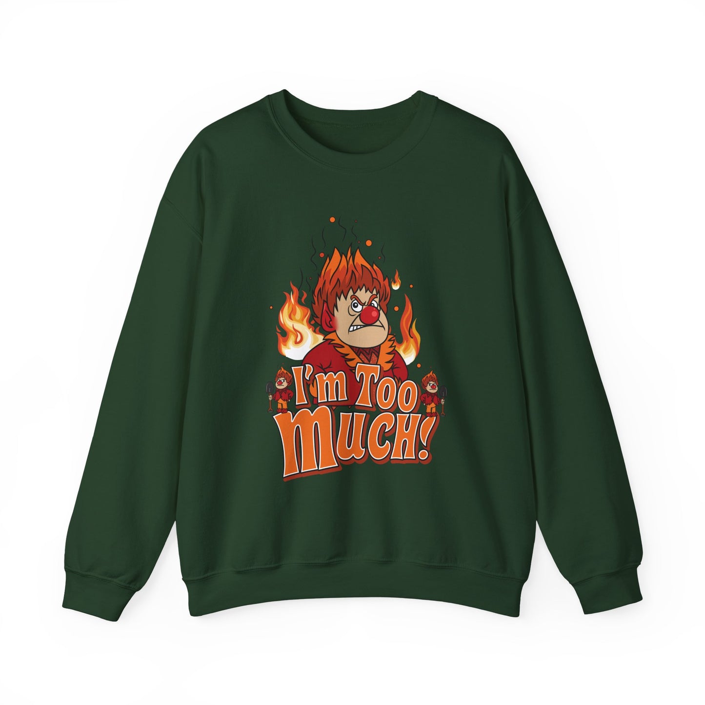 Heat Miser I'm Too Much Sweatshirt | Retro Christmas Movie Inspired Crewneck | A Year Without a Santa Claus Fan Art