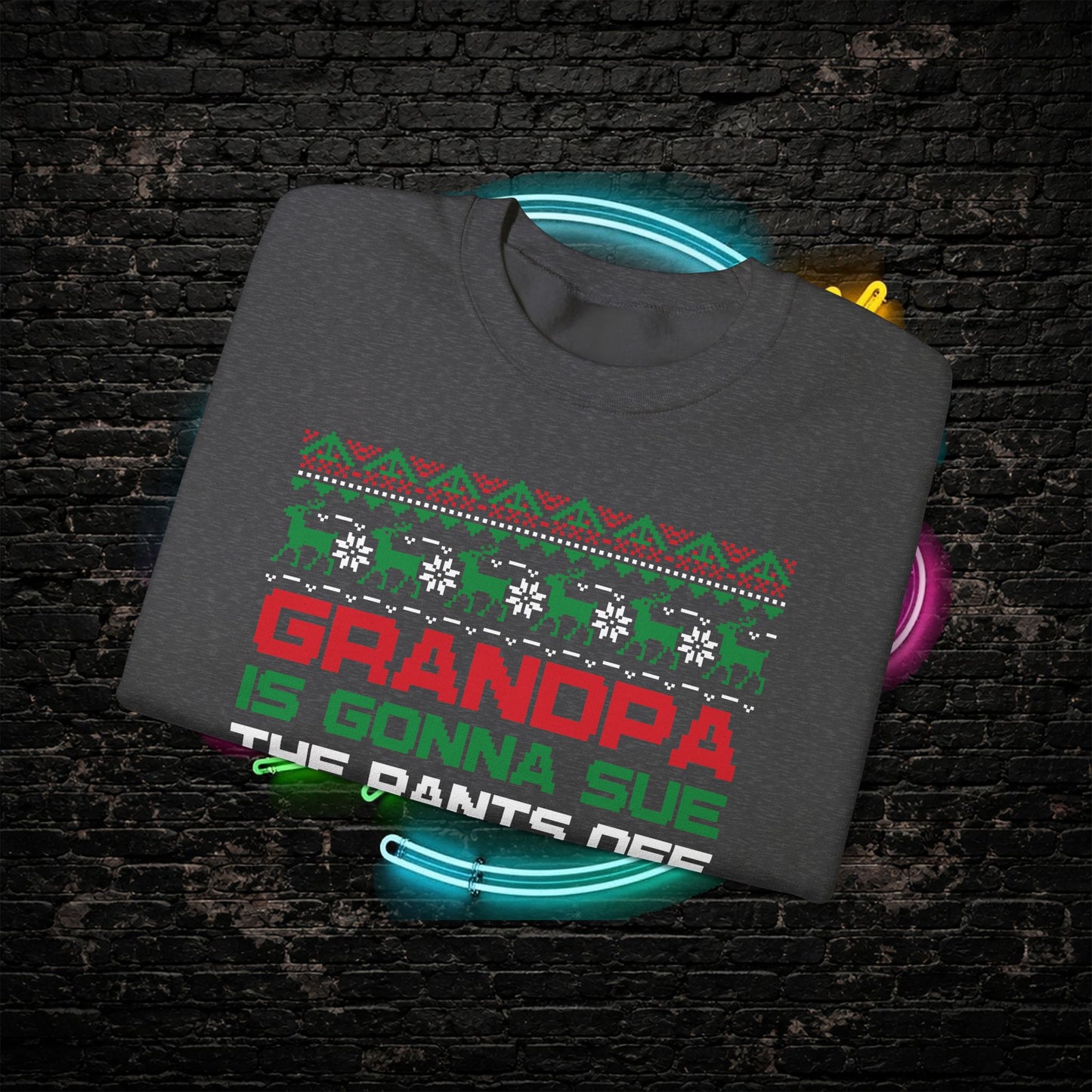 Grandpa Is Gonna Sue Santa Sweatshirt | Funny Christmas Song Ugly Sweater | Retro Holiday Crewneck