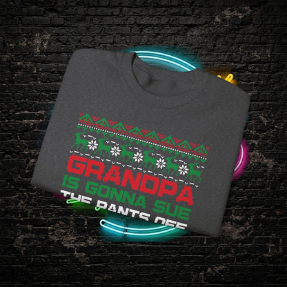 Grandpa Is Gonna Sue Santa Sweatshirt | Funny Christmas Song Ugly Sweater | Retro Holiday Crewneck