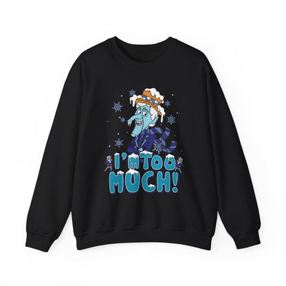 Snow Miser I'm Too Much Sweatshirt | Retro Christmas Movie Inspired Crewneck | A Year Without a Santa Claus Fan Art