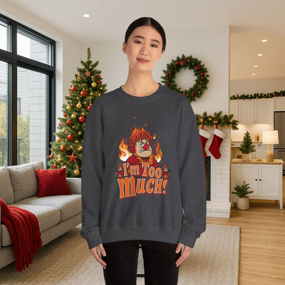 Heat Miser I'm Too Much Sweatshirt | Retro Christmas Movie Inspired Crewneck | A Year Without a Santa Claus Fan Art