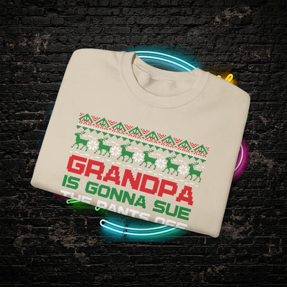 Grandpa Is Gonna Sue Santa Sweatshirt | Funny Christmas Song Ugly Sweater | Retro Holiday Crewneck