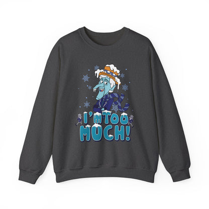Snow Miser I'm Too Much Sweatshirt | Retro Christmas Movie Inspired Crewneck | A Year Without a Santa Claus Fan Art