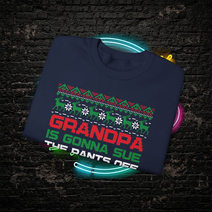 Grandpa Is Gonna Sue Santa Sweatshirt | Funny Christmas Song Ugly Sweater | Retro Holiday Crewneck