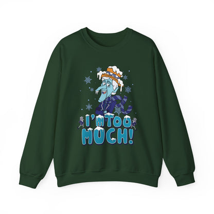 Snow Miser I'm Too Much Sweatshirt | Retro Christmas Movie Inspired Crewneck | A Year Without a Santa Claus Fan Art