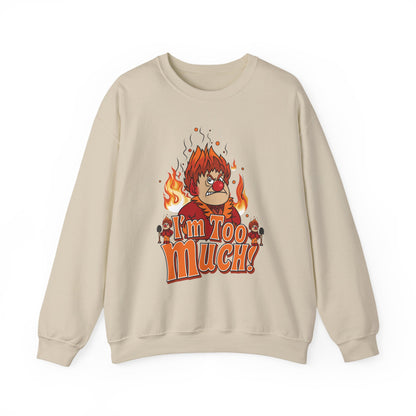 Heat Miser I'm Too Much Sweatshirt | Retro Christmas Movie Inspired Crewneck | A Year Without a Santa Claus Fan Art