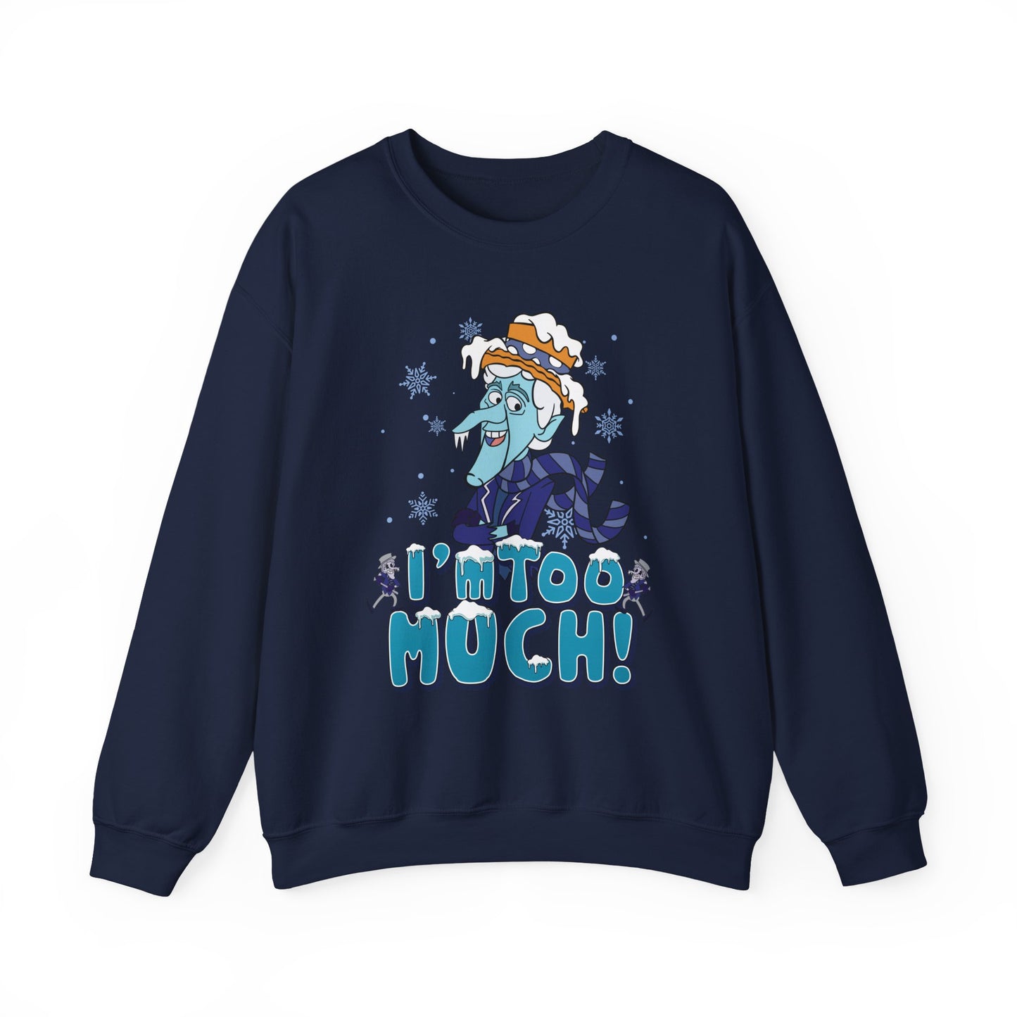 Snow Miser I'm Too Much Sweatshirt | Retro Christmas Movie Inspired Crewneck | A Year Without a Santa Claus Fan Art