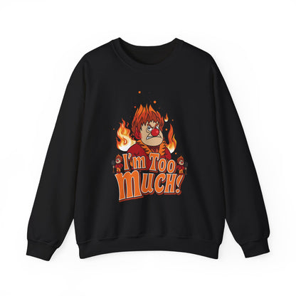 Heat Miser I'm Too Much Sweatshirt | Retro Christmas Movie Inspired Crewneck | A Year Without a Santa Claus Fan Art