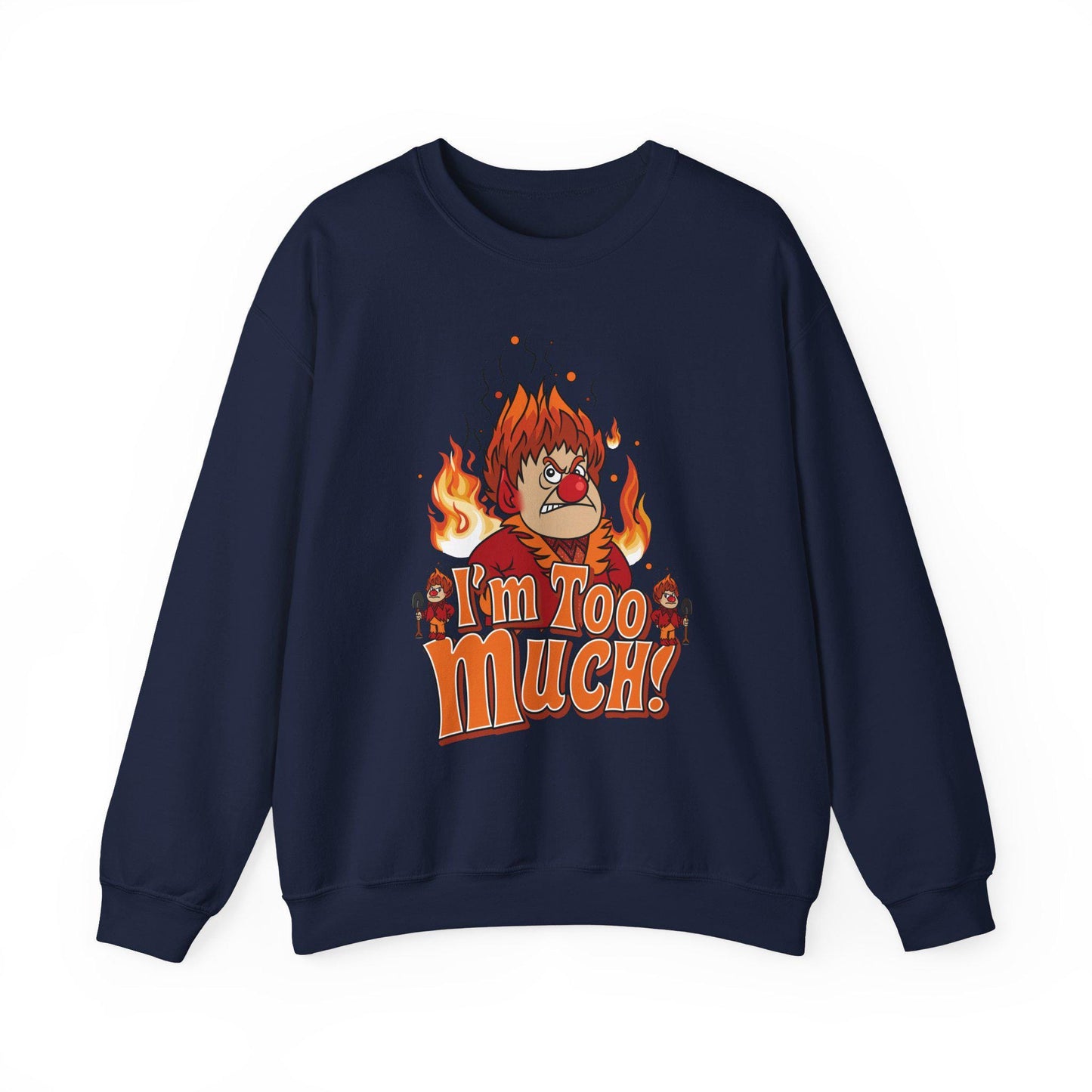 Heat Miser Sweatshirt | "I'm Too Much", Retro Christmas Movie Crewneck