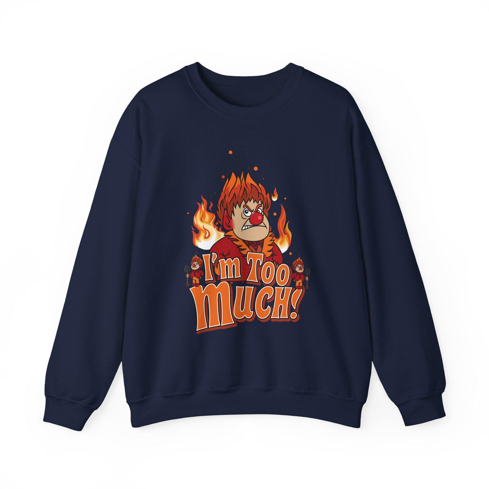 Heat Miser Sweatshirt | "I'm Too Much", Retro Christmas Movie Crewneck