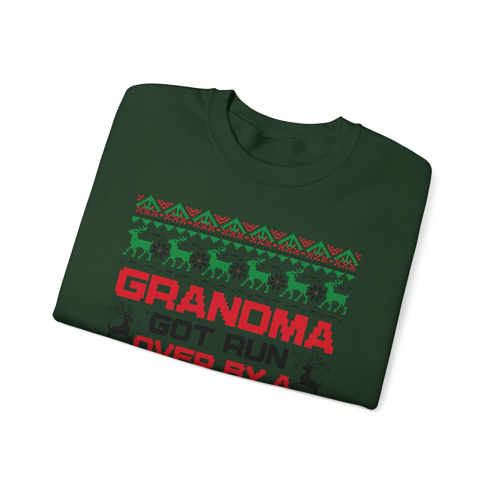 Grandma Got Run Over Sweatshirt | Funny Ugly Christmas Sweater