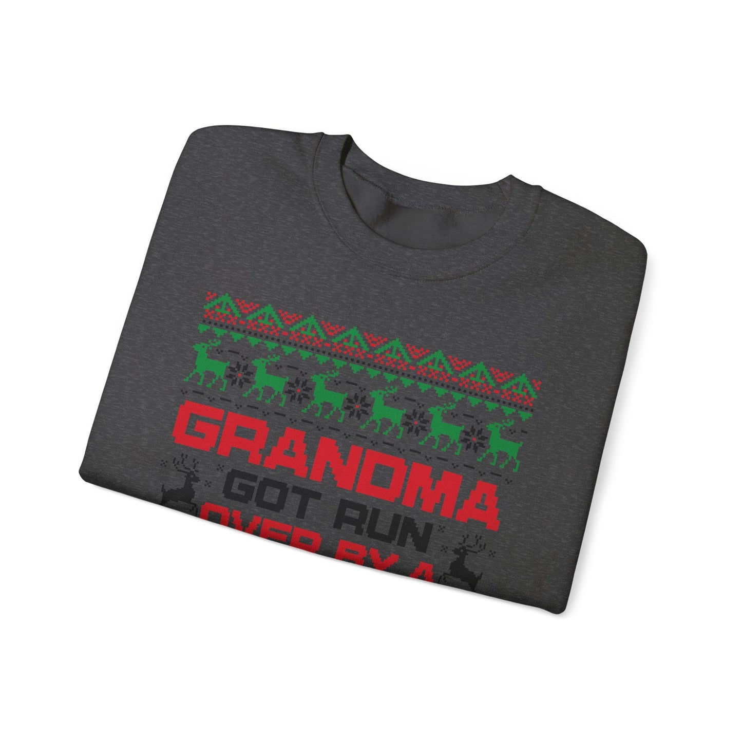 Grandma Got Run Over Sweatshirt | Funny Ugly Christmas Sweater