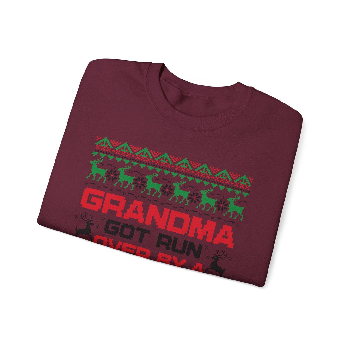 Grandma Got Run Over Sweatshirt | Funny Ugly Christmas Sweater