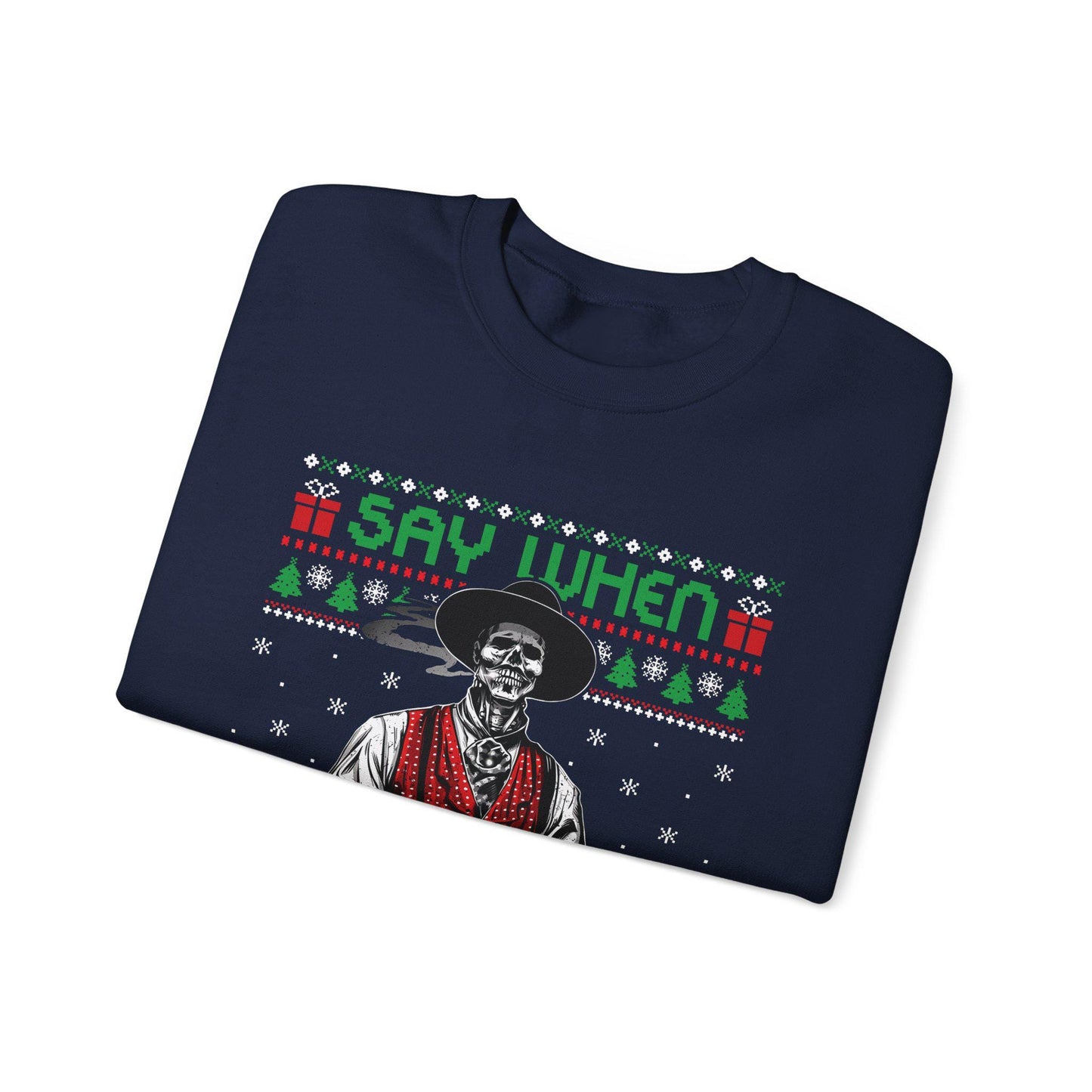 Say When Doc Holliday Sweatshirt | Tombstone Inspired Ugly Christmas Sweater | Western Holiday Top