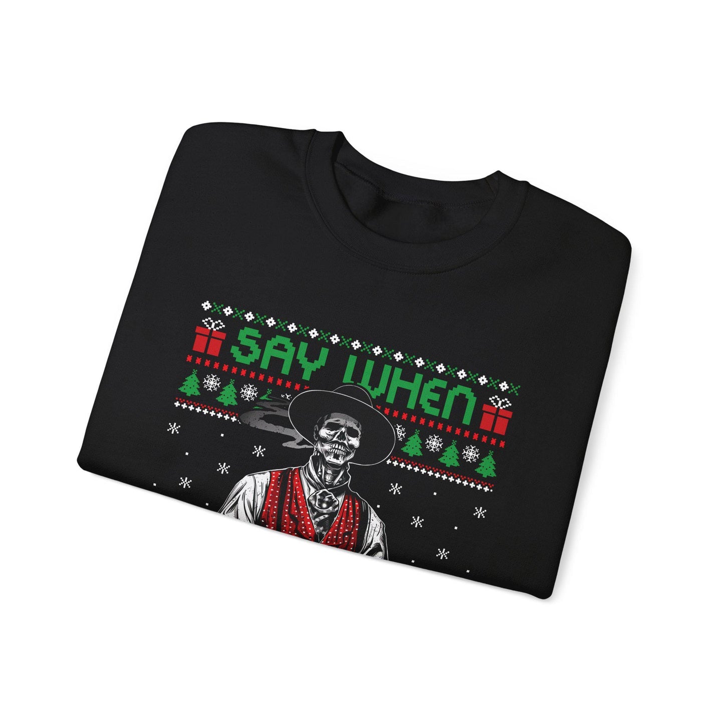 Say When Doc Holliday Sweatshirt | Tombstone Inspired Ugly Christmas Sweater | Western Holiday Top